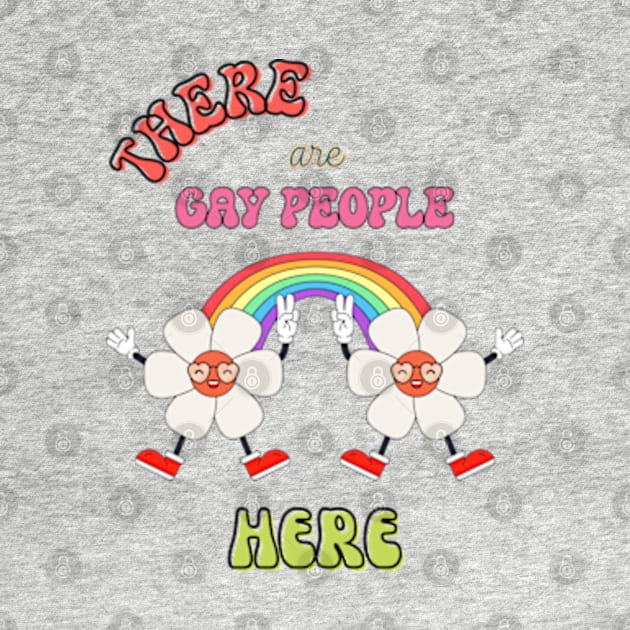 there are gay people here tshirt gift for pride lgbt by ProduceAisles